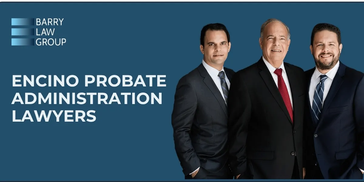 hire encino probate administration lawyers
